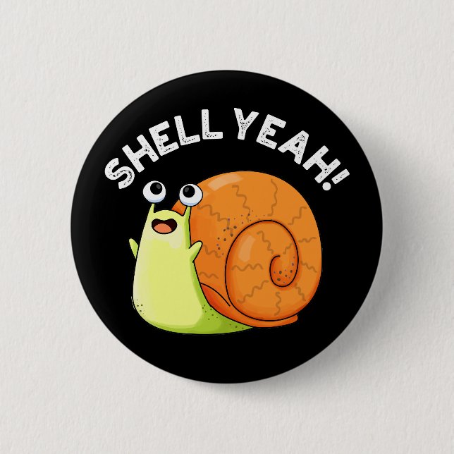 Badge Rond 5 Cm Shell Ouais Funny Snail Pun Dark BG (Devant)