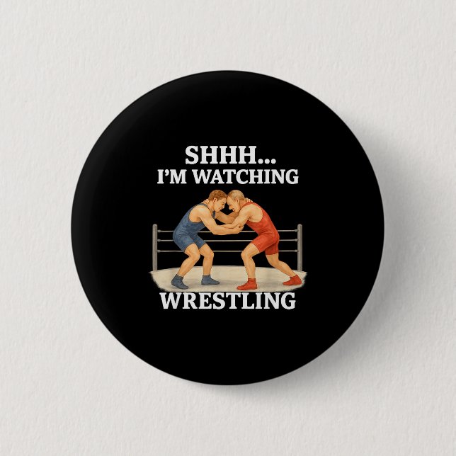 Badge Rond 5 Cm Shhh I'm Watching Wrestling Funny Wrestling Lover  (Devant)