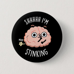 Badge Rond 5 Cm Shhh je puise drôle Cerveau Fart Pun