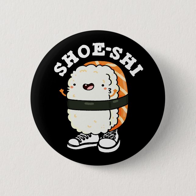 Badge Rond 5 Cm Shoe-shi Funny Sushi Pun Dark BG (Devant)