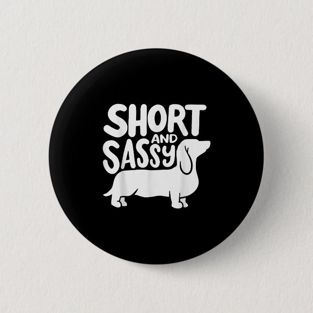 Badge Rond 5 Cm Short And Sy Funny Daschund Dog Lover Quote  (Devant)