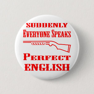 Badge Rond 5 Cm Shotgun Soudain Tout Le Monde Parle Parfait Anglai