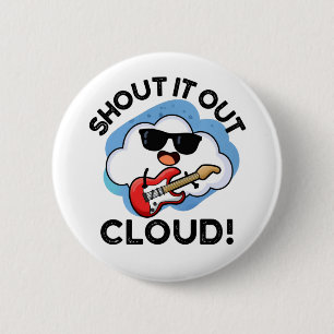 Badge Rond 5 Cm Shout It Out Nuage Drôle Musique Météo Pun