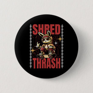 Badge Rond 5 Cm Shred Thrash - Skate Bunny Skateboarding 