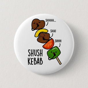 Badge Rond 5 Cm Shush Kebab Funny Food Pun