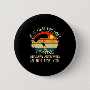Badge Rond 5 Cm Si au début vous ne réussissez pas le parachutisme