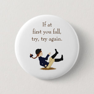 Badge Rond 5 Cm "Si au début vous tombez, essayez, essayez encore.