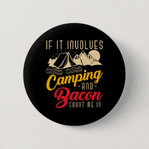 Badge Rond 5 Cm Si cela implique de camper et de bacon, comptez-mo