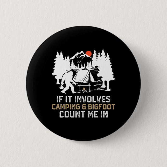 Badge Rond 5 Cm Si cela implique le camping et Bigfoot, comptez-mo (Devant)