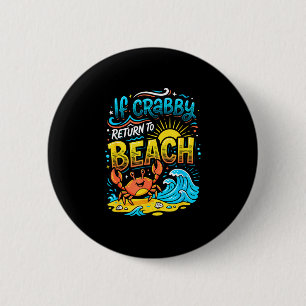 Badge Rond 5 Cm Si crabby retourne à la plage océan vacances d'été