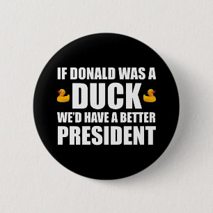 Badge Rond 5 Cm Si Donald était un canard, nous aurions un meilleu