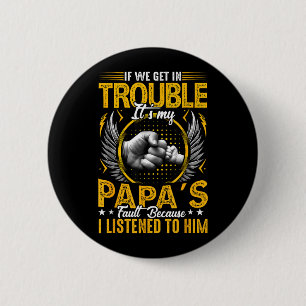 Badge Rond 5 Cm Si j'ai des ennuis c'est la faute de Papa Écouté