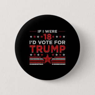 Badge Rond 5 Cm Si j'avais 18 ans je voterais pour Trump Drôle Pro