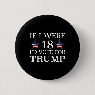 Badge Rond 5 Cm Si J'Avais 18 Ans, Votez Pour Trump Funny Kids Pro