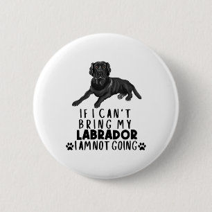 Badge Rond 5 Cm Si je ne peux pas amener mon chien du Labrador noi