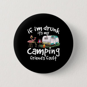 Badge Rond 5 Cm Si je suis ivre, c'est la faute de mon ami de camp