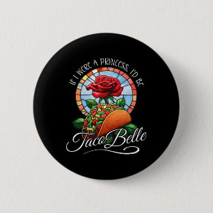 Badge Rond 5 Cm Si j'étais Princesse, je serais Taco Belle - Drôle