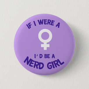 Badge Rond 5 Cm Si j'étais une fille, je serais un bouton nerd de