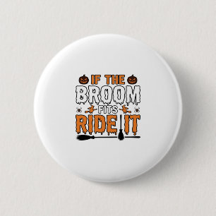 Badge Rond 5 Cm Si le balai convient, chevauche-le Chemise de sorc