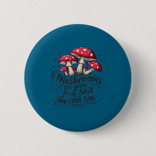 Badge Rond 5 Cm Si les champignons peuvent pousser à travers la me