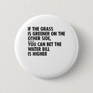 Badge Rond 5 Cm Si L'Herbe Est Plus Verte De L'Autre Côté, Vous Po