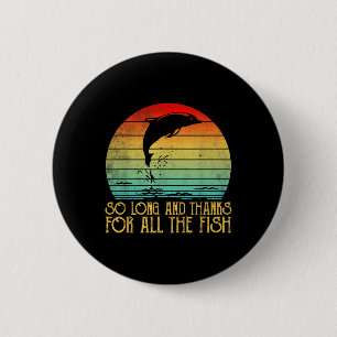 Badge Rond 5 Cm Si Long Et Merci Pour Tous Les Poissons Vintage