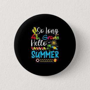 Badge Rond 5 Cm Si Longue 4E Année Bonjour Été Dernier Jour De L'É