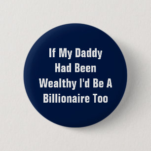 Badge Rond 5 Cm Si mon papa avait été riche