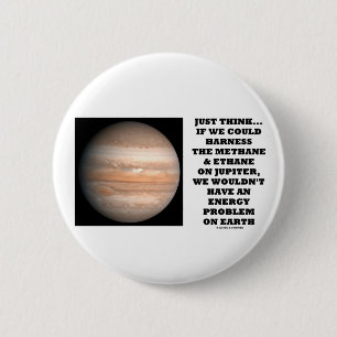 Badge Rond 5 Cm Si nous pourrions armer l'énergie de Jupiter