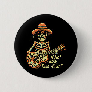 Badge Rond 5 Cm Si Pas Maintenant, Alors Quand