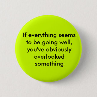 Badge Rond 5 Cm Si tout semble aller bien, vous avez l'ob…