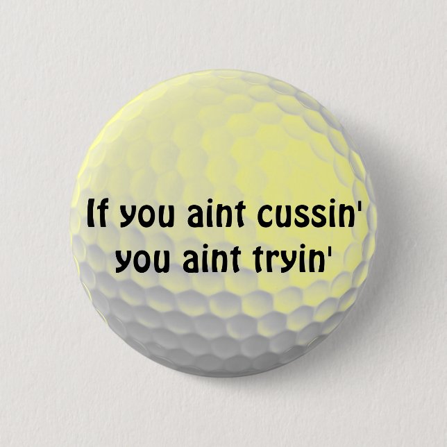 Badge Rond 5 Cm Si Vous Amenez Cussin'You Aint Tryin' (Devant)