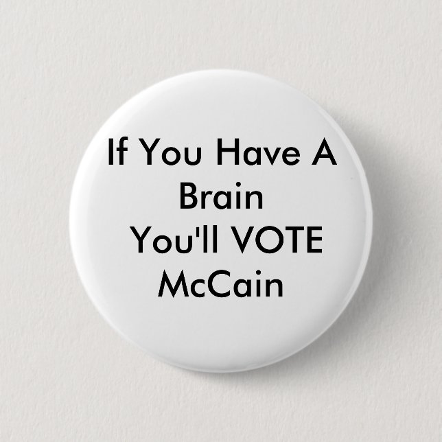 Badge Rond 5 Cm Si vous avez un cerveau vous VOTEREZ McCain (Devant)