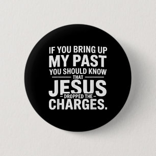 Badge Rond 5 Cm Si vous évoquez mon passé, vous devriez savoir que