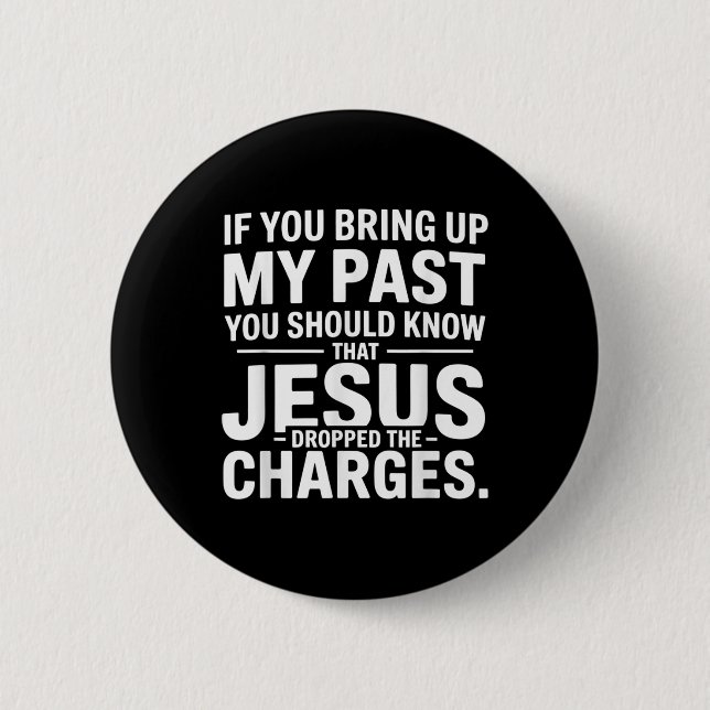 Badge Rond 5 Cm Si vous évoquez mon passé, vous devriez savoir que (Devant)