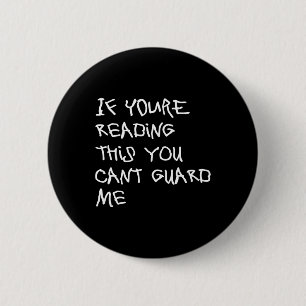 Badge Rond 5 Cm Si vous lisez ceci, vous ne pouvez pas me protéger