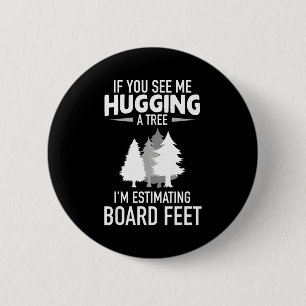 Badge Rond 5 Cm Si vous me voyez en train de serrer un arbre dans