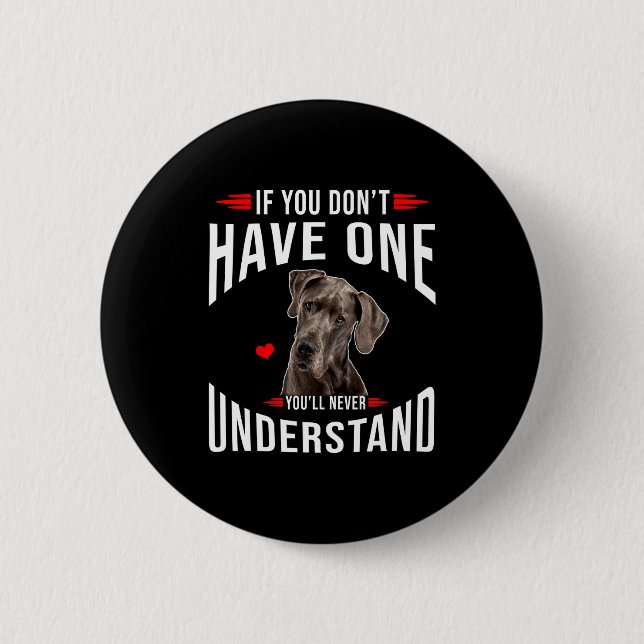 Badge Rond 5 Cm Si vous n'avez pas de Grand Danois, vous ne compre (Devant)