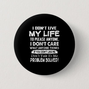 Badge Rond 5 Cm Si vous ne m'aimez pas, ne me parlez pas. Problème