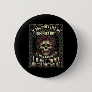 Badge Rond 5 Cm Si vous ne m'aimez pas rappelez-vous que c'est l'e