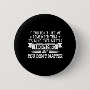 Badge Rond 5 Cm Si vous ne m'aimez pas rappelez-vous que c'est l'e