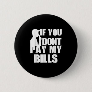 Badge Rond 5 Cm Si Vous Ne Payez Pas Mes Facturations, Drôle Devis