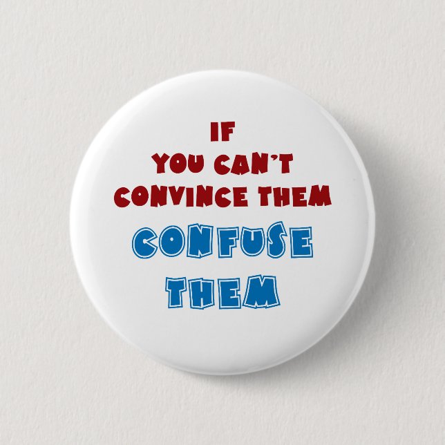 Badge Rond 5 Cm Si vous ne pouvez pas les convaincre, (Devant)