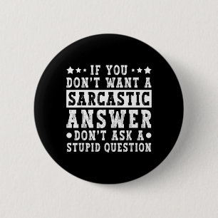 Badge Rond 5 Cm Si vous ne voulez pas de réponse sarcastique, humo