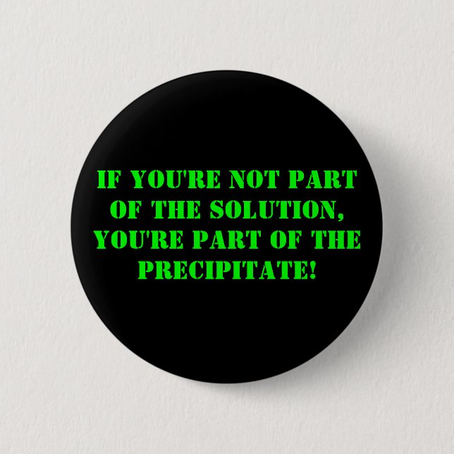 Badge Rond 5 Cm si vous n'êtes pas une partie de la solution, vous (Devant)