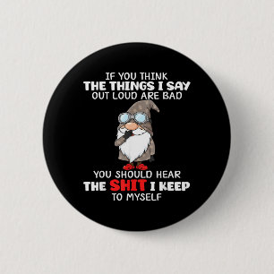 Badge Rond 5 Cm Si Vous Pensez Que Les Choses Que Je Dis Tout Haut