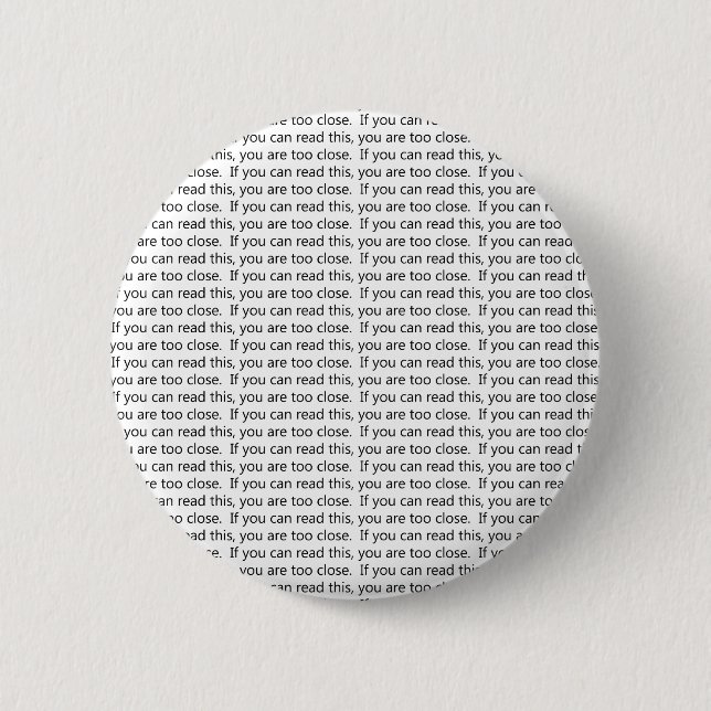 Badge Rond 5 Cm Si vous pouvez lire ceci, vous êtes trop près (Devant)