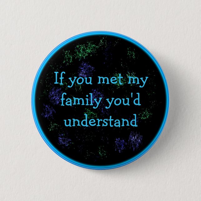 Badge Rond 5 Cm si vous rencontriez mon bouton de famille (Devant)