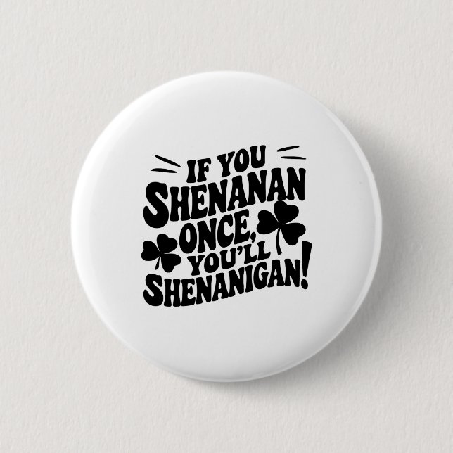 Badge Rond 5 Cm Si vous Shenan une fois  (Devant)