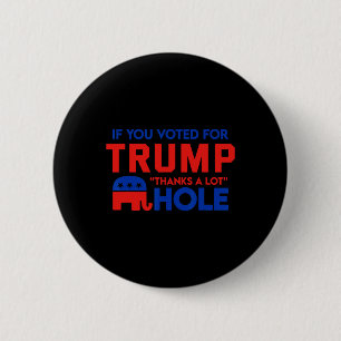 Badge Rond 5 Cm Si vous votez pour Trump merci beaucoup trou